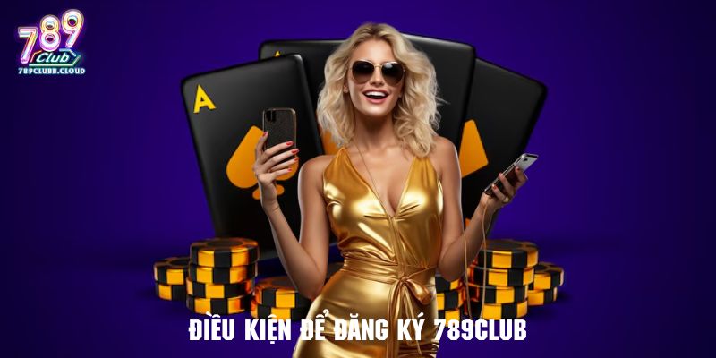 Những yếu tố cần đáp ứng để đăng ký 789CLUB Những yếu tố cần đáp ứng để đăng ký 789CLUB