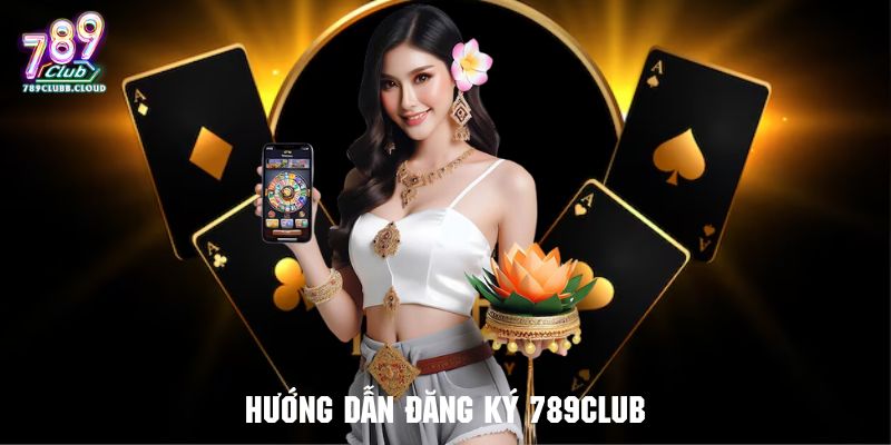 Tham khảo quy trình đăng ký 789CLUB nhanh chóng và tiện lợi Tham khảo quy trình đăng ký 789CLUB nhanh chóng và tiện lợi