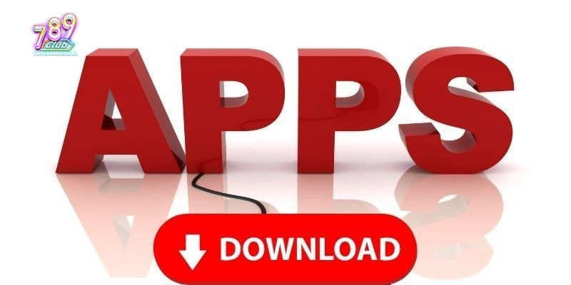 Hướng dẫn ngay cách tải app 789CLUB chỉ vỏn vẹn 2 phút